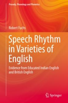 Speech Rhythm in Varieties of English : Evidence from Educated Indian English and British English