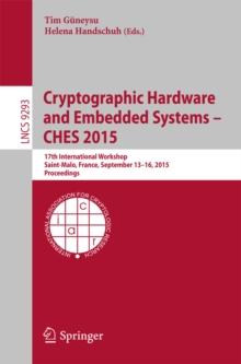 Cryptographic Hardware and Embedded Systems -- CHES 2015 : 17th International Workshop, Saint-Malo, France, September 13-16, 2015, Proceedings