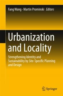 Urbanization and Locality : Strengthening Identity and Sustainability by Site-Specific Planning and Design