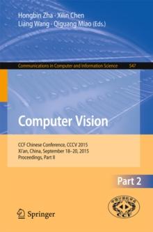 Computer Vision : CCF Chinese Conference, CCCV 2015, Xi'an, China, September 18-20, 2015, Proceedings, Part II