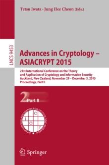 Advances in Cryptology - ASIACRYPT 2015 : 21st International Conference on the Theory and Application of Cryptology and Information Security, Auckland, New Zealand, November 29 -- December 3, 2015, Pr