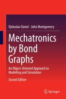 Mechatronics by Bond Graphs : An Object-Oriented Approach to Modelling and Simulation