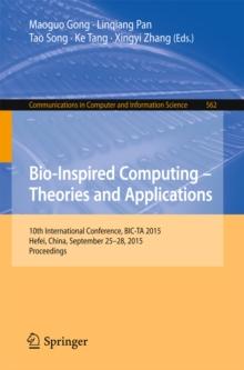 Bio-Inspired Computing -- Theories and Applications : 10th International Conference, BIC-TA 2015 Hefei, China, September 25-28, 2015, Proceedings