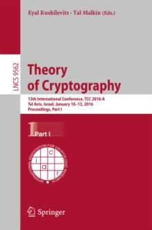 Theory of Cryptography : 13th International Conference, TCC 2016-A, Tel Aviv, Israel, January 10-13, 2016, Proceedings, Part I