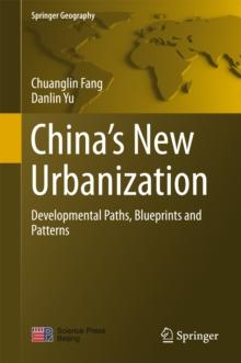 China's New Urbanization : Developmental Paths, Blueprints and Patterns