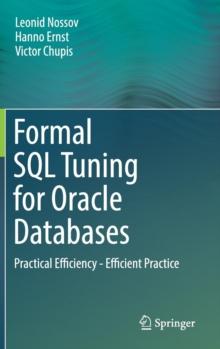 Formal SQL Tuning for Oracle Databases : Practical Efficiency - Efficient Practice