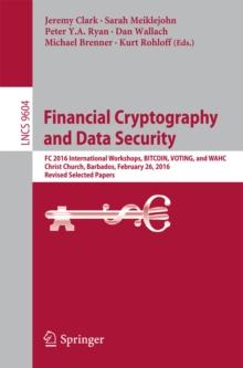 Financial Cryptography and Data Security : FC 2016 International Workshops, BITCOIN, VOTING, and WAHC, Christ Church, Barbados, February 26, 2016, Revised Selected Papers