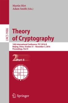 Theory of Cryptography : 14th International Conference, TCC 2016-B, Beijing, China, October 31-November 3, 2016, Proceedings, Part II