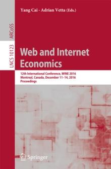 Web and Internet Economics : 12th International Conference, WINE 2016, Montreal, Canada, December 11-14, 2016, Proceedings