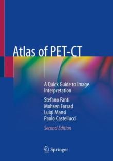 Atlas of PET-CT : A Quick Guide to Image Interpretation