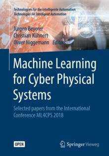 Machine Learning for Cyber Physical Systems : Selected papers from the International Conference ML4CPS 2018