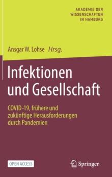 Infektionen und Gesellschaft : COVID-19, fruhere und zukunftige Herausforderungen durch Pandemien