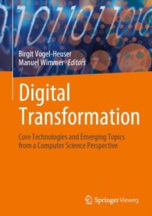 Digital Transformation : Core Technologies and Emerging Topics from a Computer Science Perspective