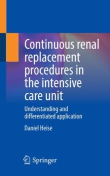 Continuous renal replacement procedures in the intensive care unit : Understanding and differentiated application