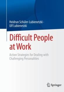 Difficult People at Work : Action Strategies for Dealing with Challenging Personalities