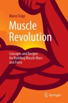 Muscle Revolution : Concepts and Recipes for Building Muscle Mass and Force