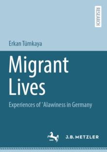 Migrant Lives : Experiences of ?Alawiness in Germany