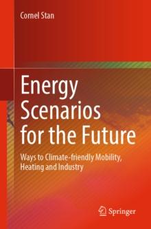 Energy Scenarios for the Future : Ways to Climate-friendly Mobility, Heating and Industry