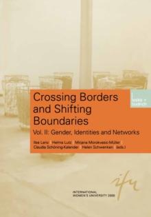 Crossing Borders and Shifting Boundaries : Vol. II: Gender, Identities and Networks