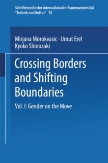 Crossing Borders and Shifting Boundaries : Vol. I: Gender on the Move