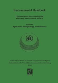 Environmental Handbook : Volume II: Documentation on monitoring and evaluating environmental impacts. Agriculture, Mining/Energy, Trade/Industry