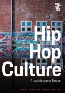 Hip Hop Culture : A roadtrip across Europe