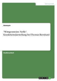 "Wittgensteins Neffe". Krankheitsdarstellung bei Thomas Bernhard