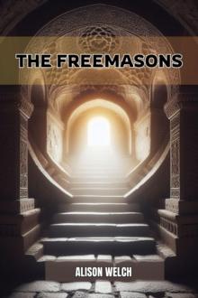 THE FREEMASONS : Unveiling the Mysteries of Freemasonry (2024)