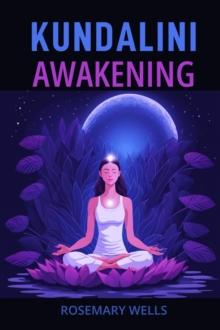 KUNDALINI AWAKENING : A Guide to Spiritual Evolution (2024)