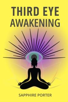 Third Eye Awakening : Unlocking Your Inner Vision (2024 Guide for Beginners)