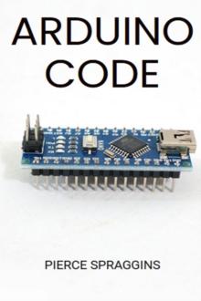 ARDUINO CODE : Mastering Arduino Programming for Embedded Systems (2024 Guide)