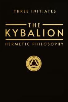 The Kybalion : Hermetic Philosophy