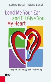 Lend me your ear and I'll give you my heart : The path to a happy love relationship