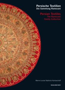 Persische Textilien. Die Sammlung Ramezani : Persian Textiles. The Ramezani Family Collection