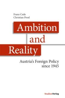 Ambition and Reality : Austria's Foreign Policy since 1945