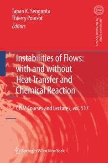 Instabilities of Flows: With and Without Heat Transfer and Chemical Reaction