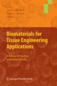 Biomaterials for Tissue Engineering Applications : A Review of the Past and Future Trends