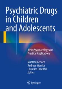 Psychiatric Drugs in Children and Adolescents : Basic Pharmacology and Practical Applications