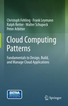 Cloud Computing Patterns : Fundamentals to Design, Build, and Manage Cloud Applications