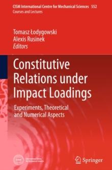 Constitutive Relations under Impact Loadings : Experiments, Theoretical and Numerical Aspects