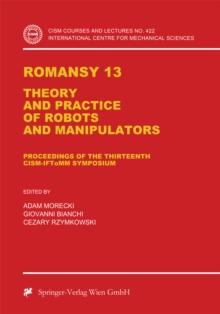 Romansy 13 : Theory and Practice of Robots and Manipulators