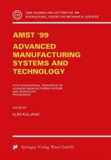 AMST'99 - Advanced Manufacturing Systems and Technology : Proceedings of the Fifth International Conference