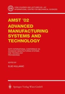 AMST'02 Advanced Manufacturing Systems and Technology : Proceedings of the Sixth International Conference