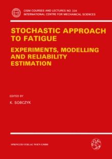 Stochastic Approach to Fatigue : Experiments, Modelling and Reliability Estimation