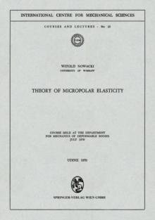 Theory of Micropolar Elasticity : Course Held at the Department for Mechanics of Deformable Bodies July 1970