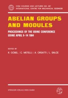 Abelian Groups and Modules : Proceedings of the Udine Conference, Udine, April 9-14, 1984. Dedicated to Laszlo Fuchs on his 60th Birthday