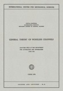 General Theory of Noiseless Channels : Lectures Held at the Department for Automation and Information, June 1970