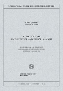 A Contribution to the Vector and Tensor Analysis : Course Held at the Department for Mechanics of Deformable Bodies September - October 1969