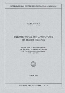 Selected Topics and Applications of Tensor Analysis : Course Held at the Departments for Mechanics of Deformable Bodies and for Hydro-and Gasdynamics, June - July 1970