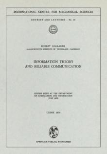 Information Theory and Reliable Communication : Course held at the Department for Automation and Information July 1970